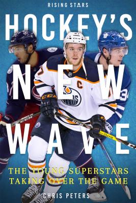 Hockey's New Wave: The Young Superstars Taking Over the Game (Rising Stars) (Rising Stars (Set of 2)) [Paperback] Chris Peters