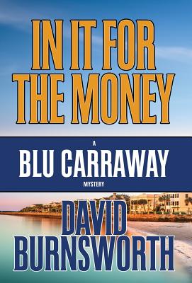 IN IT FOR THE MONEY (BLU CARRAWAY, NO 1)