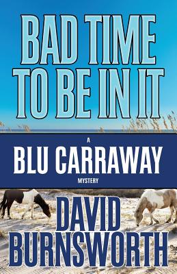 BAD TIME TO BE IN IT (BLU CARRAWAY, NO 2)