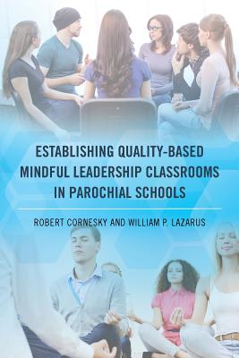 Establishing Quality-Based Mindful Leadership Classrooms in Parochial Schools Image for Establishing Quality-Based Mindful Leadership Classrooms in Parochial Schools