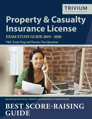 Image for Property and Casualty Insurance License Exam Study Guide 2019-2020: P&C Exam Prep and Practice Test Questions Property and Casualty Insurance License Exam Study Guide 2019-2020: P&C Exam Prep and Practice Test Questions