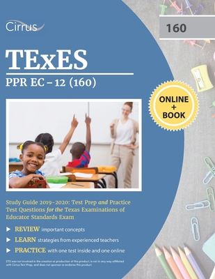 Image for TEXES PPR EC-12 (160) Pedagogy and Professional Study Guide 2019-2020: Test Prep and Practice Test Questions for the Texas Examinations of Educator Standards Exam TEXES PPR EC-12 (160) Pedagogy and Professional Study Guide 2019-2020: Test Prep and Practice Test Questions for the Texas Examinations of Educator Standards Exam