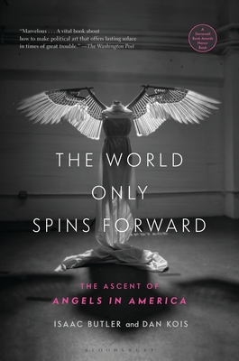 The World Only Spins Forward: The Ascent of Angels in America [Paperback] Butler, Isaac and Kois, Dan