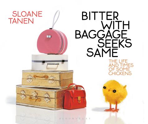 Image for Bitter with Baggage Seeks Same: The Life and Times of Some Chickens Bitter with Baggage Seeks Same: The Life and Times of Some Chickens