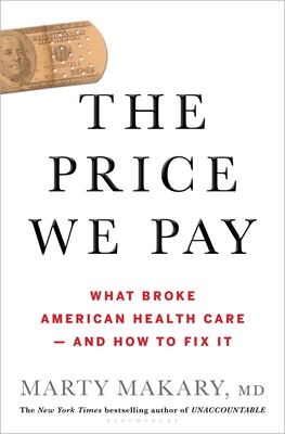 Price We Pay: What Broke American Health Care--And How to Fix It