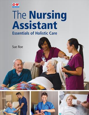 The Nursing Assistant HARDCOVER: Essentials of Holistic Care
