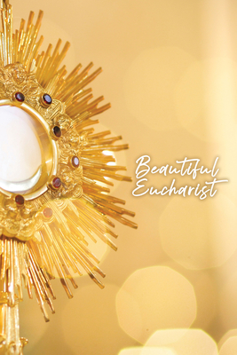 Image for Beautiful Eucharist Beautiful Eucharist