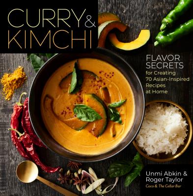 Image for Curry & Kimchi: Flavor Secrets for Creating 70 Asian-Inspired Recipes at Home