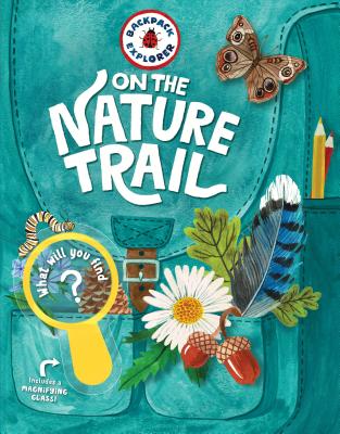 Backpack Explorer: On the Nature Trail: What Will You Find