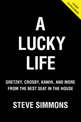 A Lucky Life: Gretzky, Crosby, Kawhi, and More From the Best Seat in the House