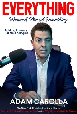 Everything Reminds Me of Something: Advice, Answers.but No Apologies
