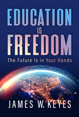 Image for Education Is Freedom: The Future Is in Your Hands Education Is Freedom: The Future Is in Your Hands