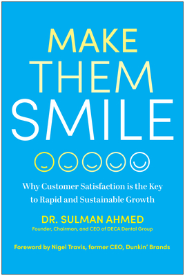 Make Them Smile: Why Customer Satisfaction Is the Key to Rapid and Sustainable Growth