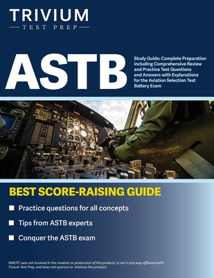 ASTB Study Guide: Complete Preparation including Comprehensive Review and Practice Test Questions and Answers with Explanations for the Aviation Selection Test Battery Exam