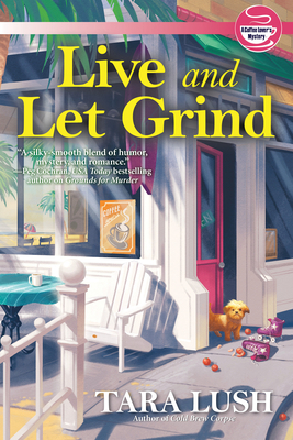 Live And Let Grind: A Coffee Lover's Mystery
