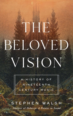 Beloved Vision: A History of Nineteenth Century Music