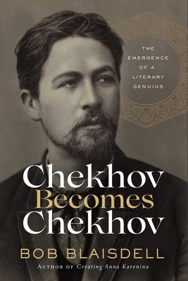 Image for Chekhov Becomes Chekhov: The Emergence of a Literary Genius