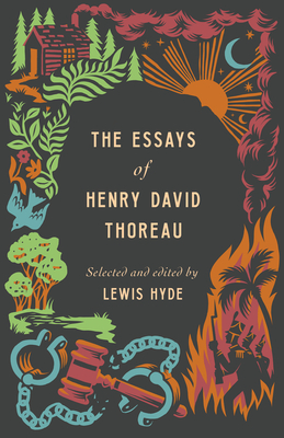 The Essays of Henry David Thoreau: Selected amd edited by Lewis Hyde