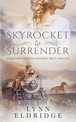 Image for Skyrocket to Surrender: A Historical Western Romance Skyrocket to Surrender: A Historical Western Romance