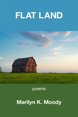 Flat Land: Poems