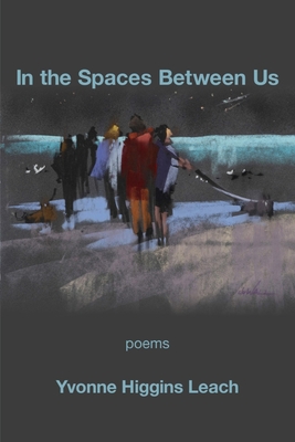 In the Spaces Between Us: Poems