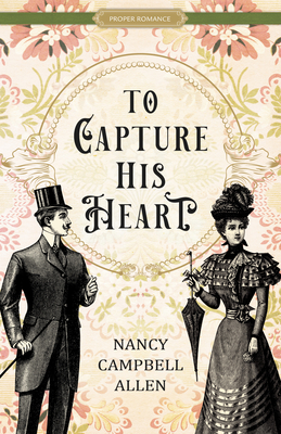 To Capture His Heart (Proper Romance Victorian) Christian Romance Novel