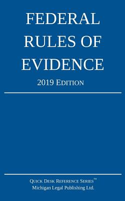 Federal Rules of Evidence; 2019 Edition: With Internal Cross-References