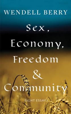 Image for Sex, Economy, Freedom, & Community: Eight Essays