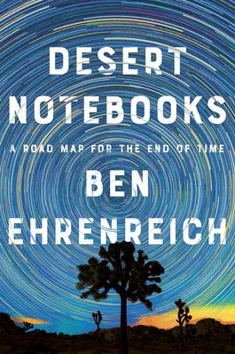 Image for Desert Notebooks: A Road Map for the End of Time