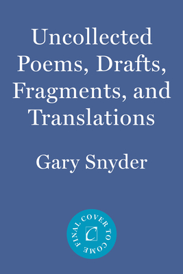 Uncollected Poems, Drafts, Fragments & Translations