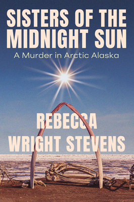 Sisters of the Midnight Sun: A Murder in Arctic Alaska