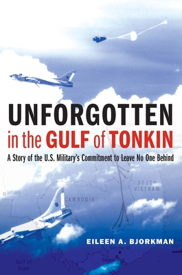 Unforgotten in the Gulf of Tonkin: A Story of the U.S. Military's Commitment to Leave No One Behind