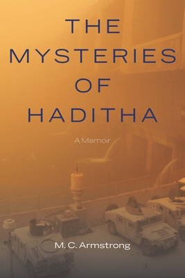 The Mysteries of Haditha: A Memoir