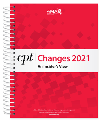 CPT Changes 2021: An Insider's View (CPT Changes: an Insiders View)