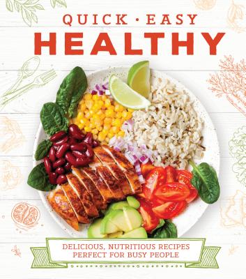 Image for Quick Easy Healthy: Delicious, Nutritious Recipes Perfect for Busy People Quick Easy Healthy: Delicious, Nutritious Recipes Perfect for Busy People