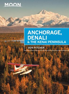 Image for Moon Anchorage, Denali & the Kenai Peninsula (Travel Guide) Moon Anchorage, Denali & the Kenai Peninsula (Travel Guide)