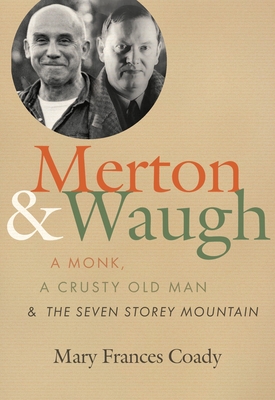 Merton and Waugh: A Monk, A Crusty Old Man, and the Seven Storey Mountain