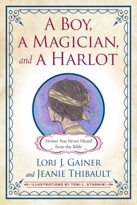 Image for A Boy, a Magician, and a Harlot: Stories You Never Heard from the Bible A Boy, a Magician, and a Harlot: Stories You Never Heard from the Bible