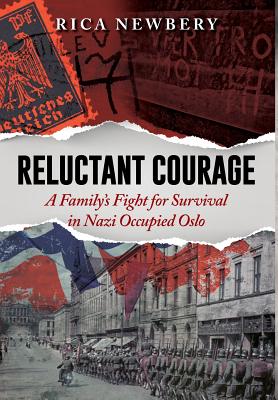 Reluctant Courage: A Family's Fight for Survival in Nazi Occupied Oslo Image for Reluctant Courage: A Family's Fight for Survival in Nazi Occupied Oslo