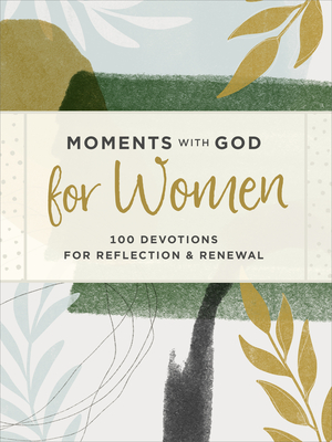 Image for Moments with God for Women: 100 Devotions for Reflection and Renewal Moments with God for Women: 100 Devotions for Reflection and Renewal