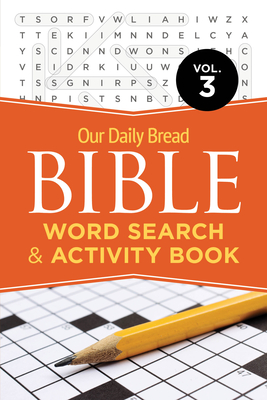 Our Daily Bread Bible Word Search & Activity Book, Volume 3 (Volume 3) (Our Daily Bread Bible Word Search & Activity Book, 3)