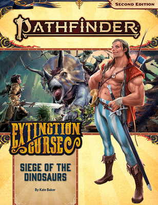 Pathfinder Adventure Path: Siege of The Dinosaurs (Extinction Curse 4 of 6) (P2)