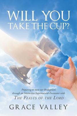Will You Take The Cup: The Feasts of the Lord