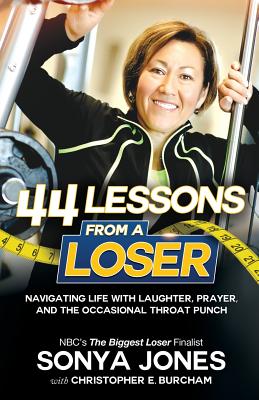 44 Lessons From a Loser: Navigating Life with Laughter, Prayer and the Occasional Throat Punch