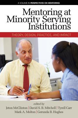 Mentoring At Minority Serving Institutions: Theory, Design, Practice, and Impact (Perspectives on Mentoring)