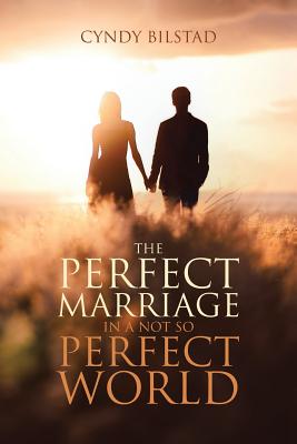 The Perfect Marriage: In a Not So Perfect World Image for The Perfect Marriage: In a Not So Perfect World