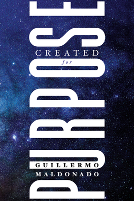 Created for Purpose [Paperback] Maldonado, Guillermo