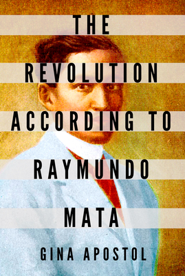 Image for The Revolution According to Raymundo Mata The Revolution According to Raymundo Mata