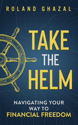 Take the Helm: Navigating Your Way to Financial Freedom