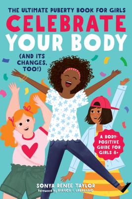 Image for Celebrate Your Body (and Its Changes, Too!): The Ultimate Puberty Book for Girls (Celebrate Your Body, 1)